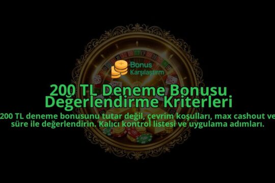 200-TL-Deneme-Bonusu-Degerlendirme-Kriterleri-overlay-1788117955.jpg