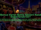 Bonus-Veren-Bahis-Siteleri-Nasil-Degerlendirilir-overlay-1788732764.jpg